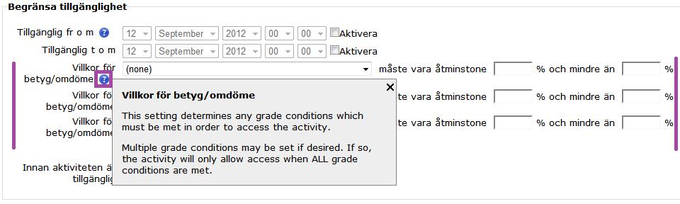 av eller på. Tillgänglighet sätter du med hjälp av olika villkor och du kan välja att dölja en aktivitet/resurs som inte uppfyller de villkor du satt.