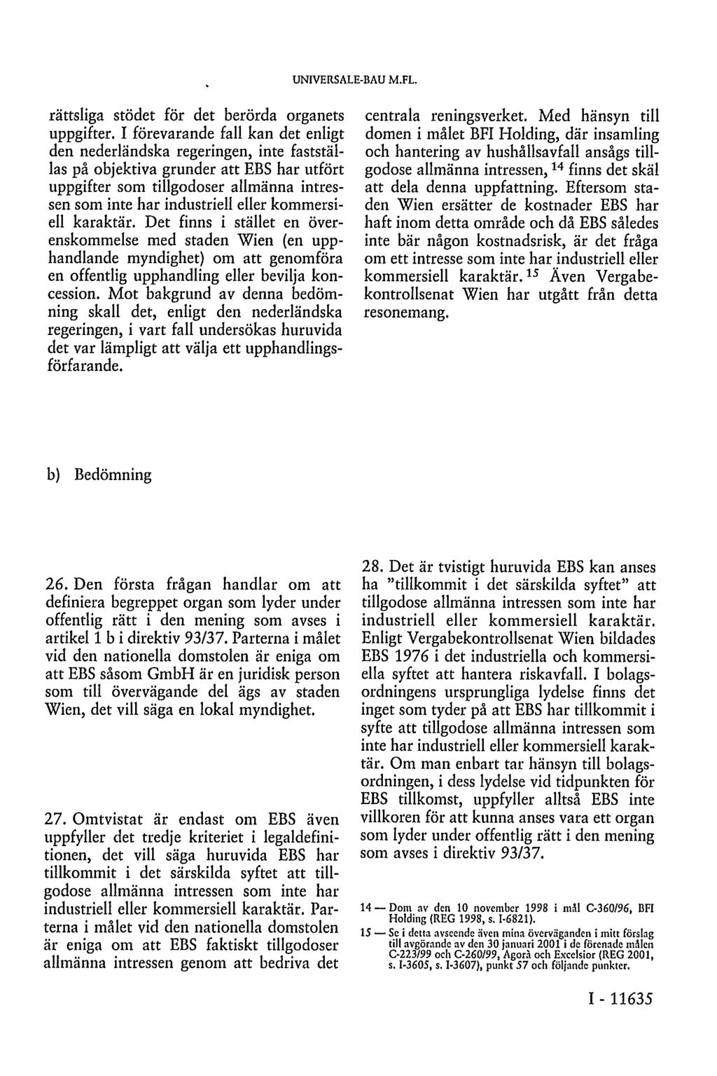 UNIVERSALE-BAU M.FL. rättsliga stödet för det berörda organets uppgifter.