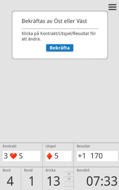 Sist visas fönstret för att registrera resultatet, t.ex. +1, 1 stick över bjudet kontraktet.