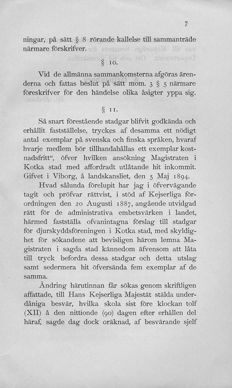 pä, Bätt 8 rörande KallelBe till BaininanträdQ närmare förbkrifver. Vid de allmänna sammankomsterna afgöras arenderna och fattas beslut på sätt mom.