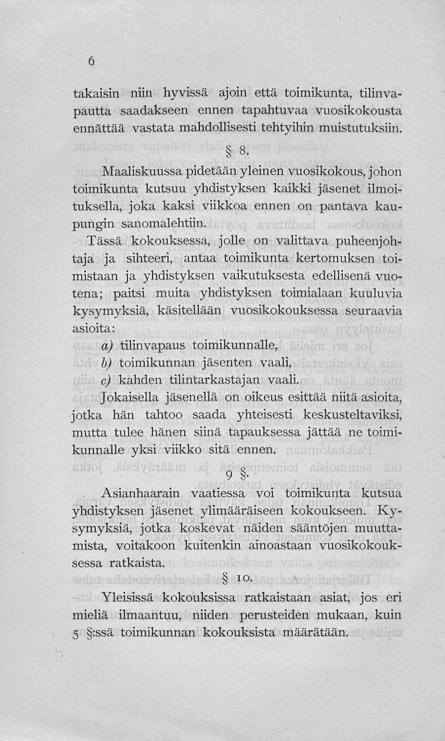 takaisin niin hyvissä ajoin että toimikunta, tilinvapautta saadakseen ennen tapahtuvaa vuosikokousta ennättää vastata mahdollisesti tehtyihin muistutuksiin.