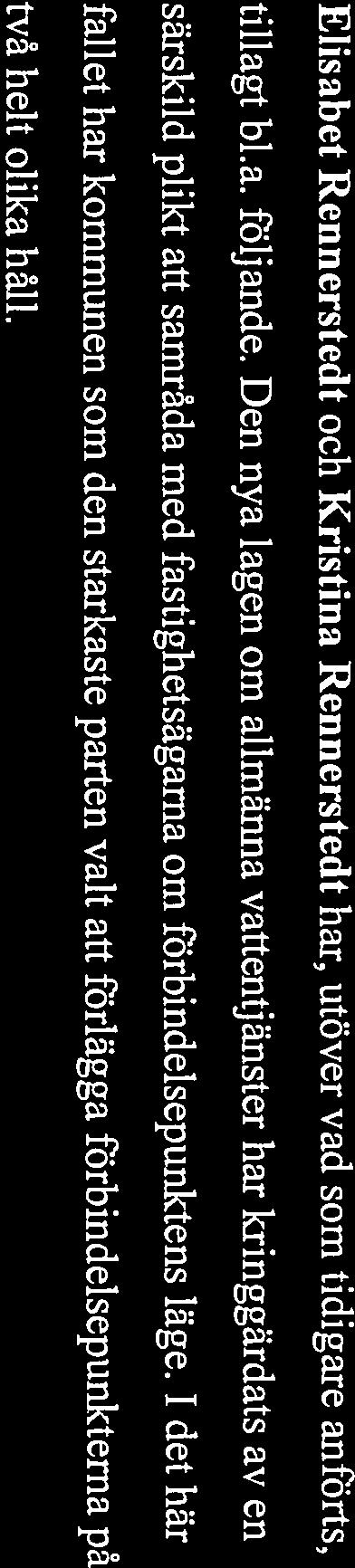 Hade syftet varit att fastighetsägama sinsemellan ska ha rimliga och rättvisa kostnader för servisdragningen inom fastigheten hade lagen måst utformas på ett annat sätt.