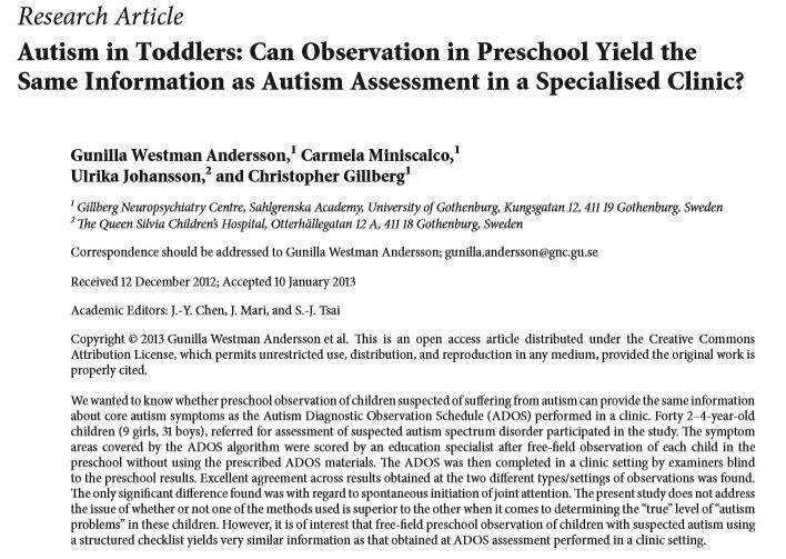 Observationer i förskolan som en del i utredning METOD 40 barn (9 flickor, 31 pojkar) Jämförelser gjordes mellan ADOS (samspelsobservation på klinik)