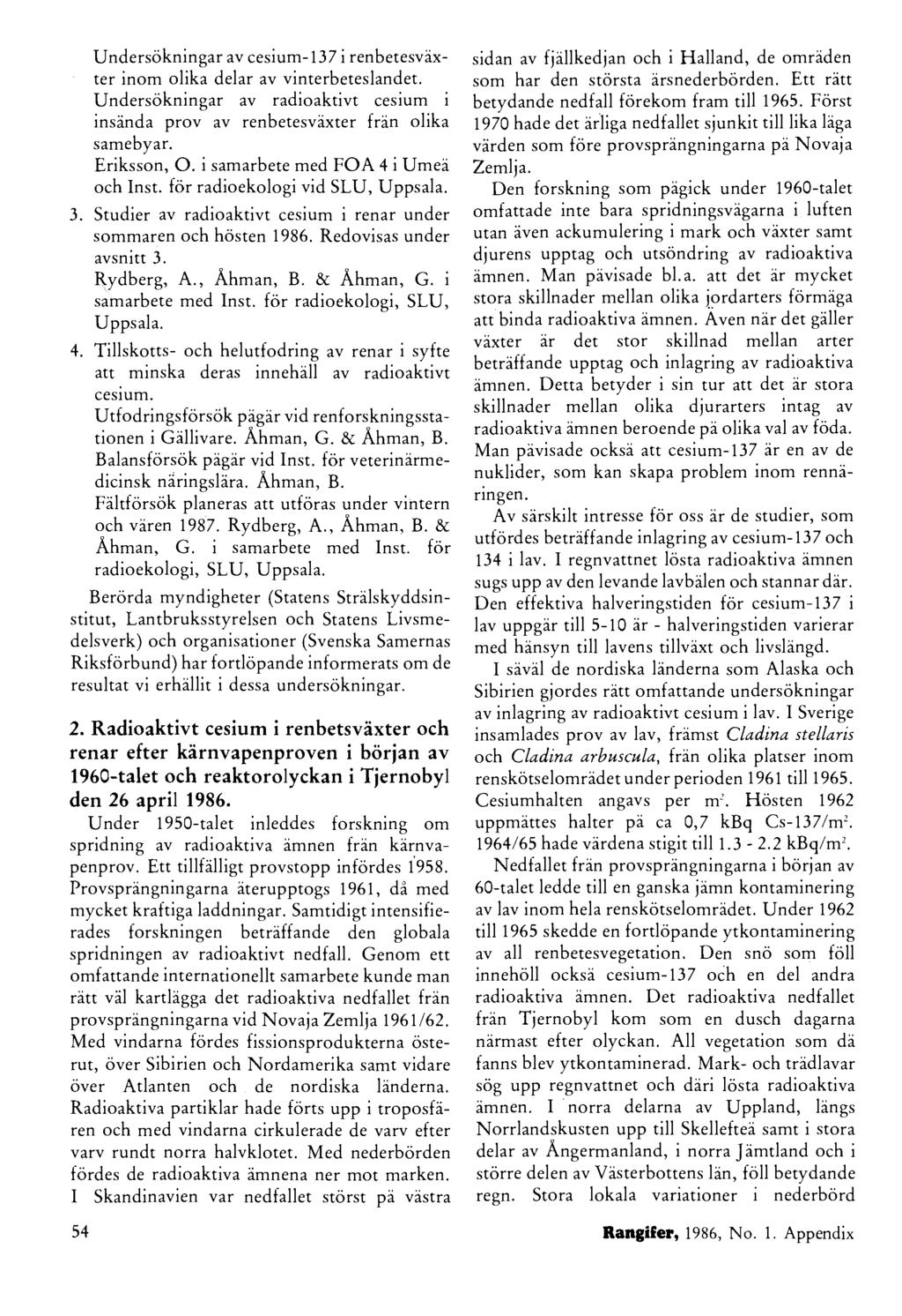 Undersökningar av cesium-137 i renbetesvåxter inom olika delar av vinterbeteslandet. Undersökningar av radioaktivt cesium i insända prov av renbetesvåxter från olika samebyar. Eriksson, O.