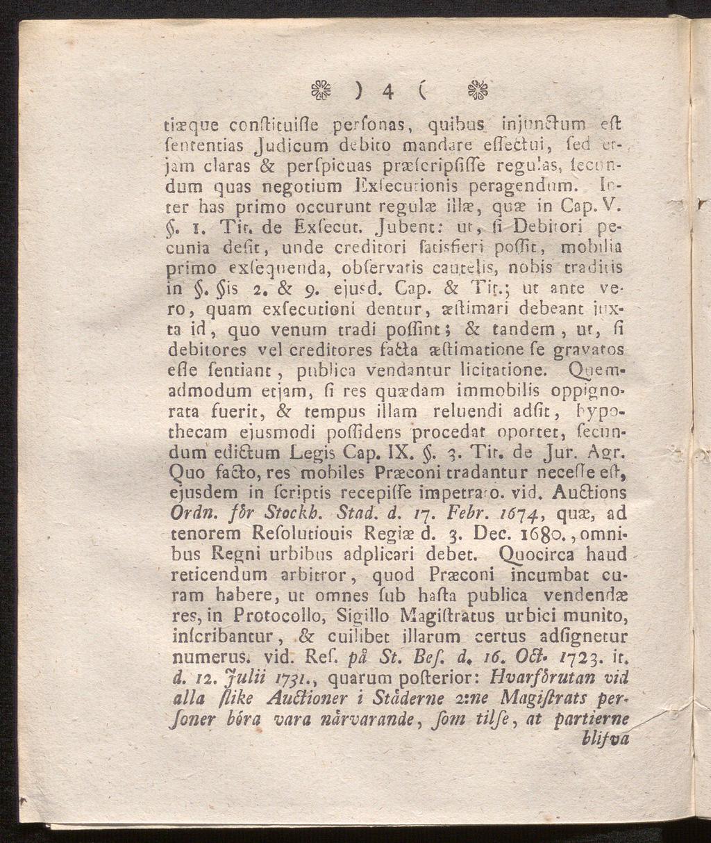 csfib \ A f && tiaeqoe ccnflituifle perfonas, qnibus injunftum eft fenrentias Judicum debito mandare eftectui, Ted erjam claras & perfpicuas praclcripfifie regulas, lecnndum quas negotium