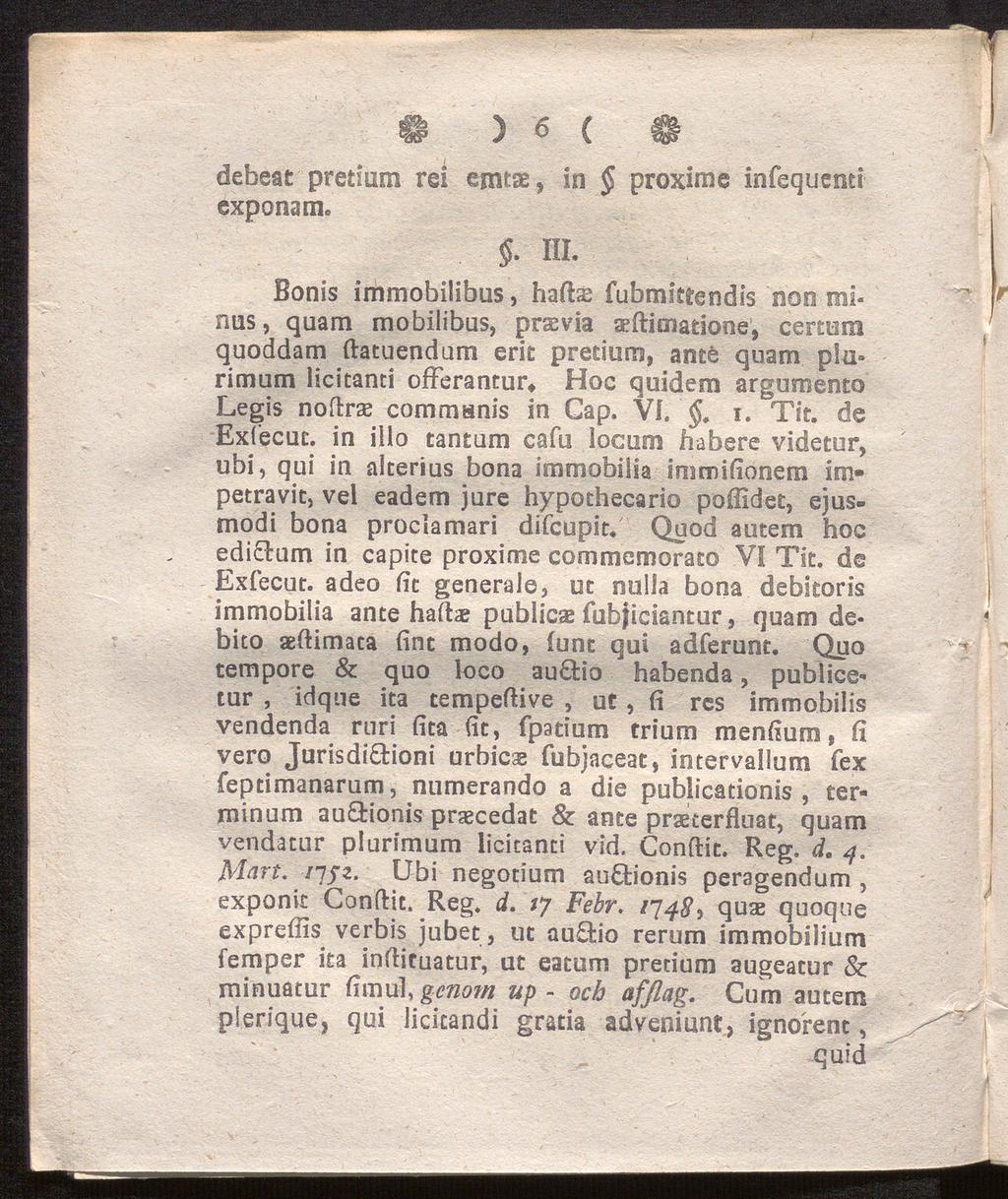 > 6 ( $ debeat pretium rei emtae» exponam.. III. in proxime infequentl Bonis immobilibus, haftse fubmittendis non mi nus, quam mobilibus, praevia a?
