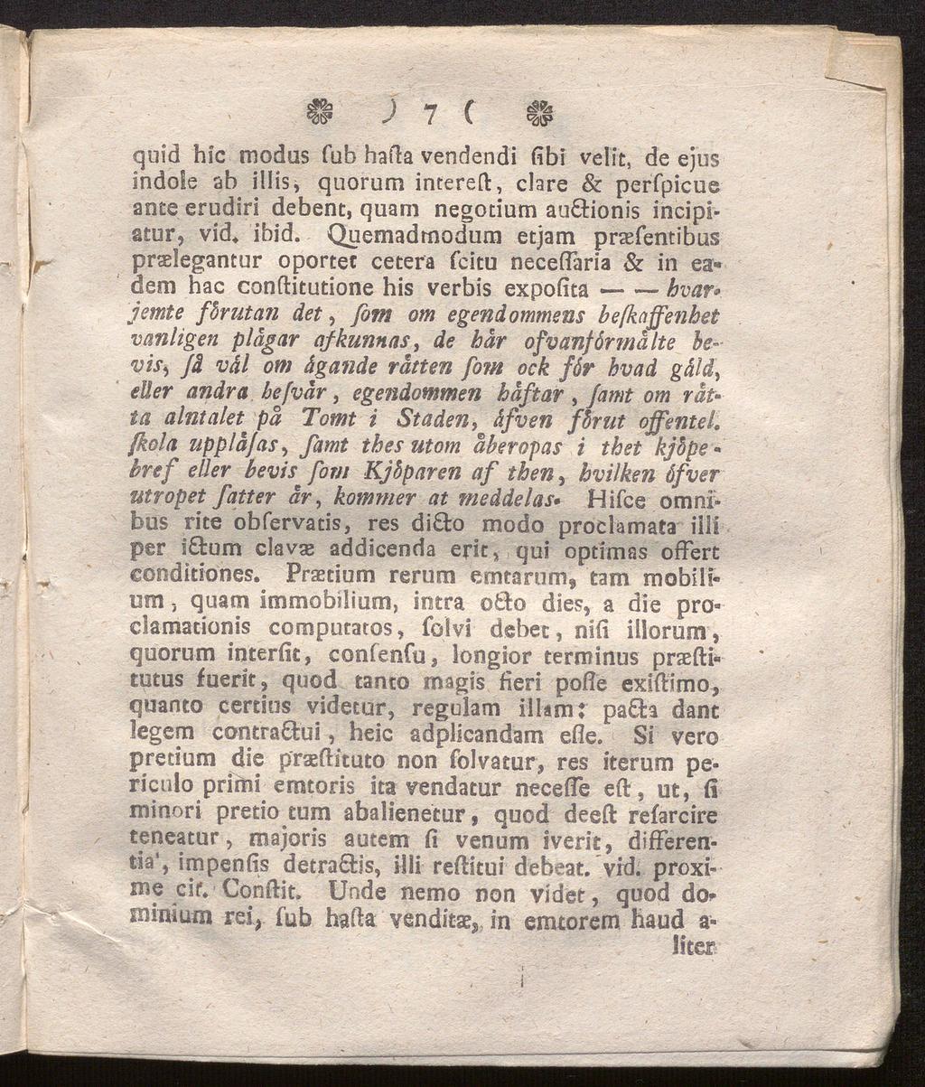) 7 ( $ quid hic modus Tub hafla vendendi fibi velit, de ejus indole ab illis, quorum intereft, clare & perfpicue ante erudiri debent, quam negotium au&ionis incipiatur, vid* ibid.