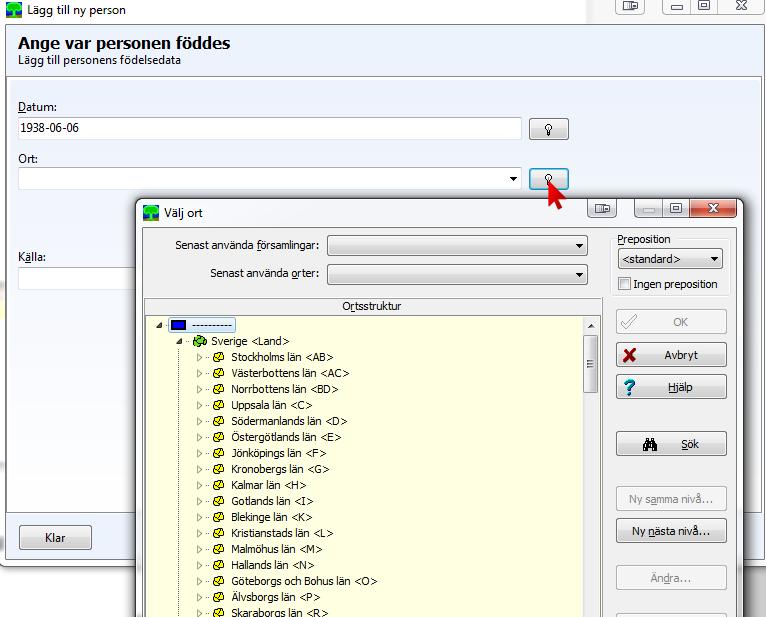 Lägg till första personen födelse Ange födelsedatum Skriv 19380606 Lägg till Ort genom att klicka på Lampan.