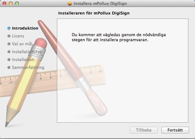 3. Svara Ja när programmet frågar om du vill avinstallera mpollux DigiSign. 4. Skriv in ditt lösenord när programmet frågar efter detta. mpollux DigiSign har nu tagits bort från din dator. 2.