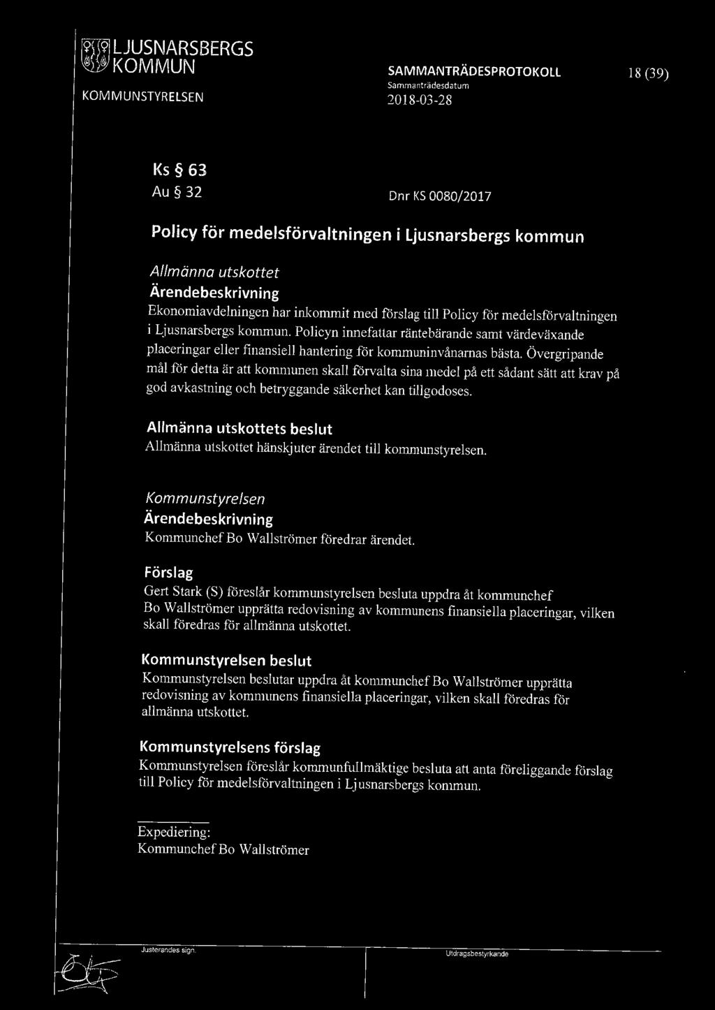 Plicyn innfattar räntbärand samt värdväxand placringar llr finansill hantring för kmmuninvånarnas bästa.