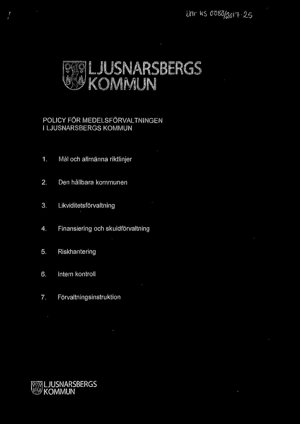 Likvidittsförvaltning 4. Finansiring ch skuldförvaltning 5.