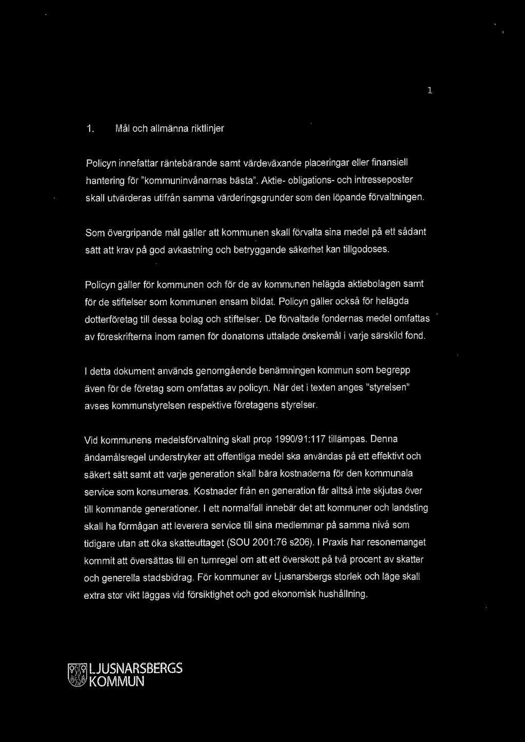 1 1. Mål ch allmänna riktlinjr Plicyn innfattar räntbärand samt värdväxand placringar llr finansill hantring för "kmmuninvånarnas bästa".
