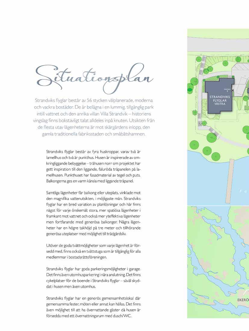 Situationsplan Strandviks flyglar består av stycken välplanerade, moderna och vackra bostäder.