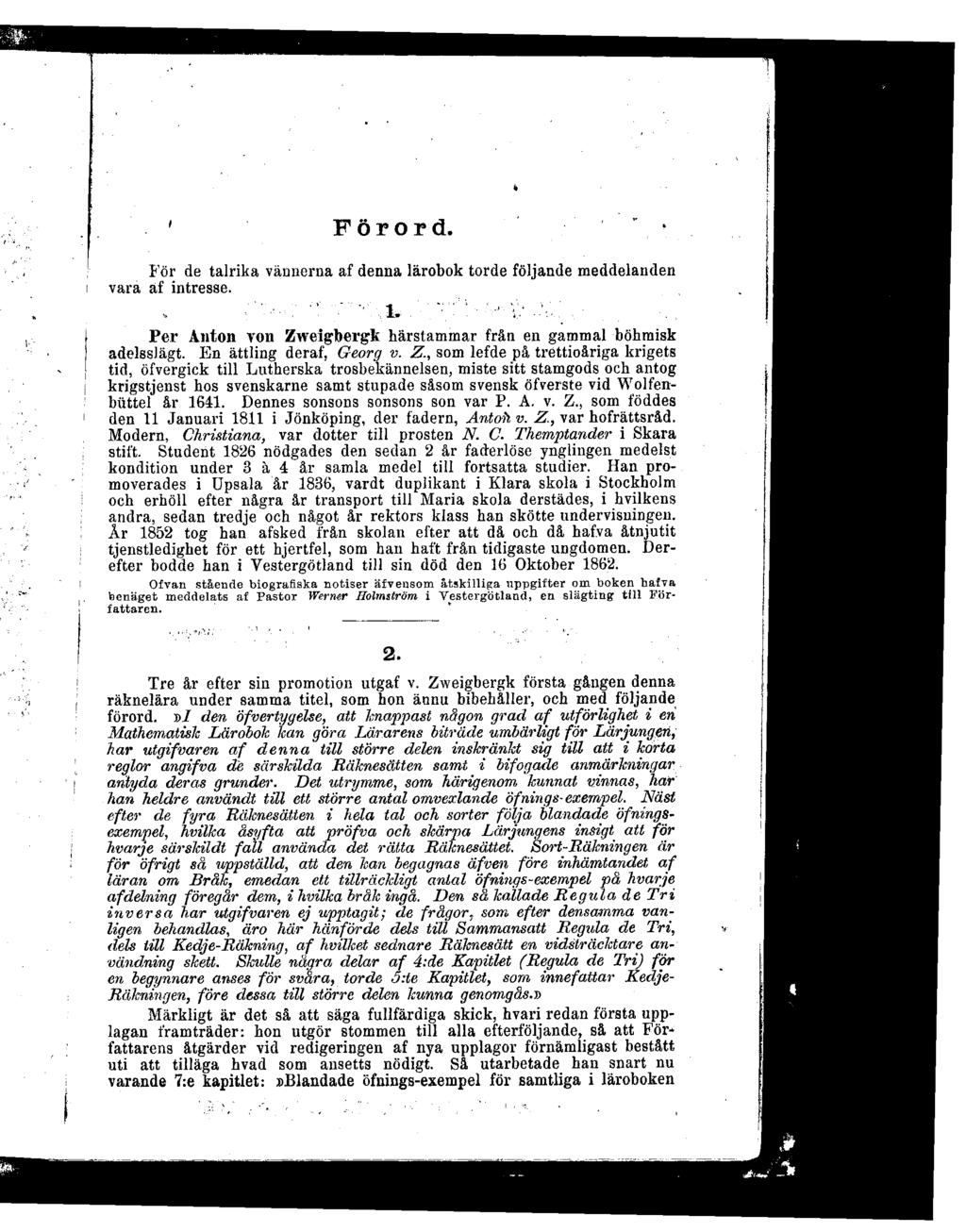 Förord. För de talrika vännerna af denna lärobok torde följande meddelanden vara af intresse. 1. Per Anton von Zw