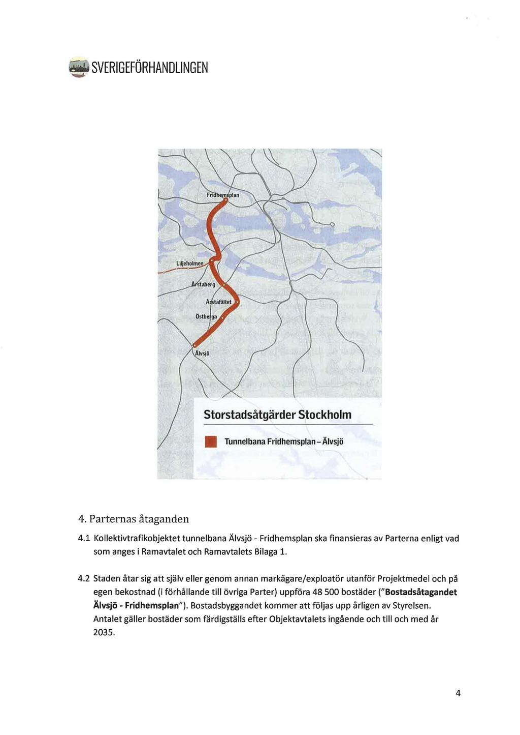 SVERIG EFÖRHAN DUNGEN Storstadsåtgärder Stockholm Tunnelbana Fridhemsplan - Älvsjö 4.Parternasåtaganden 4.