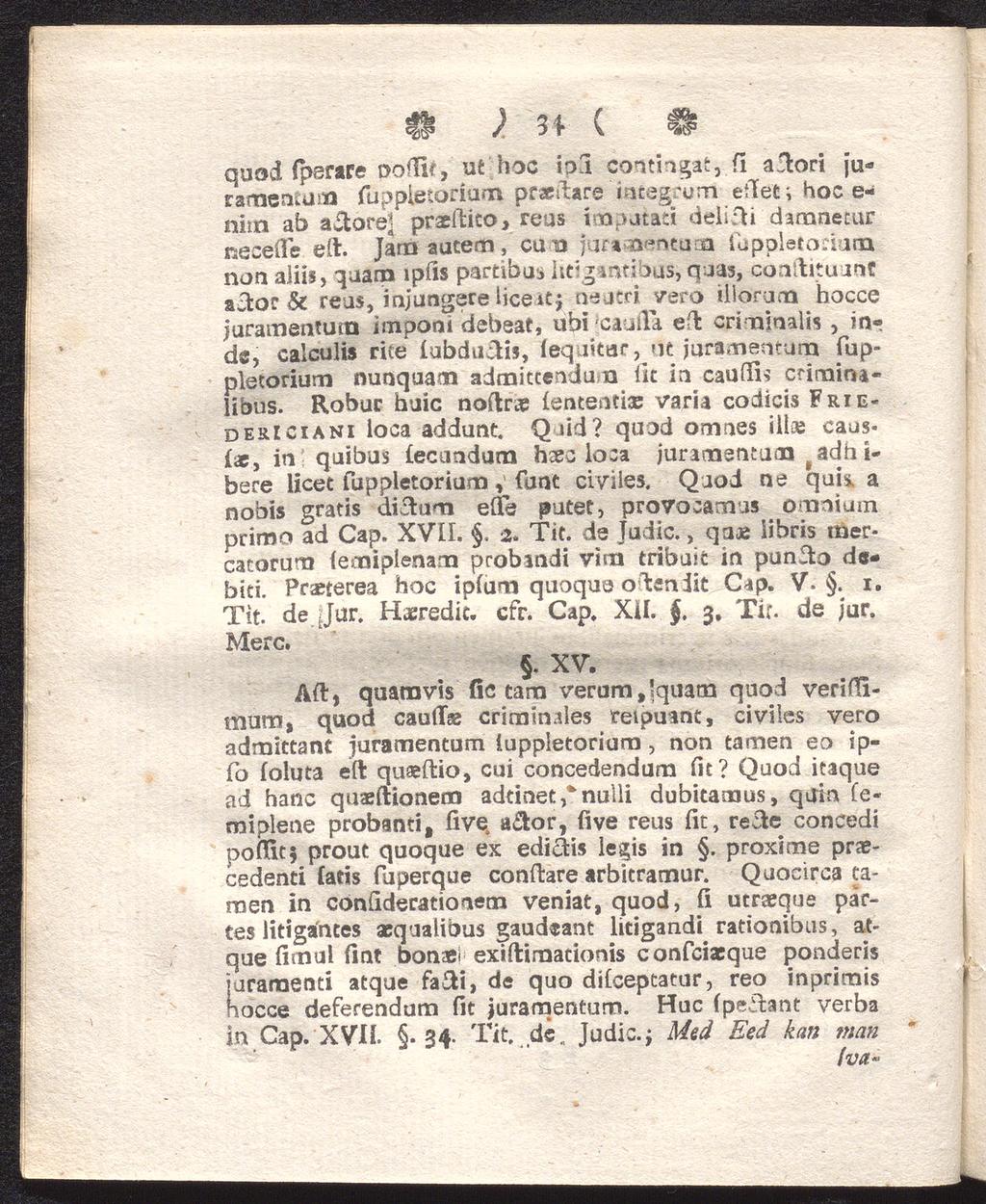 41 ) 31 ( 41 quod fperare notfif, ut hoc iol contingat, fl a!tori juramen.um fuppletorium pr«fure integrum efiet; hoc e- nitn ab a toref praeftito, reas imputati delifti daranetur necefie elt.