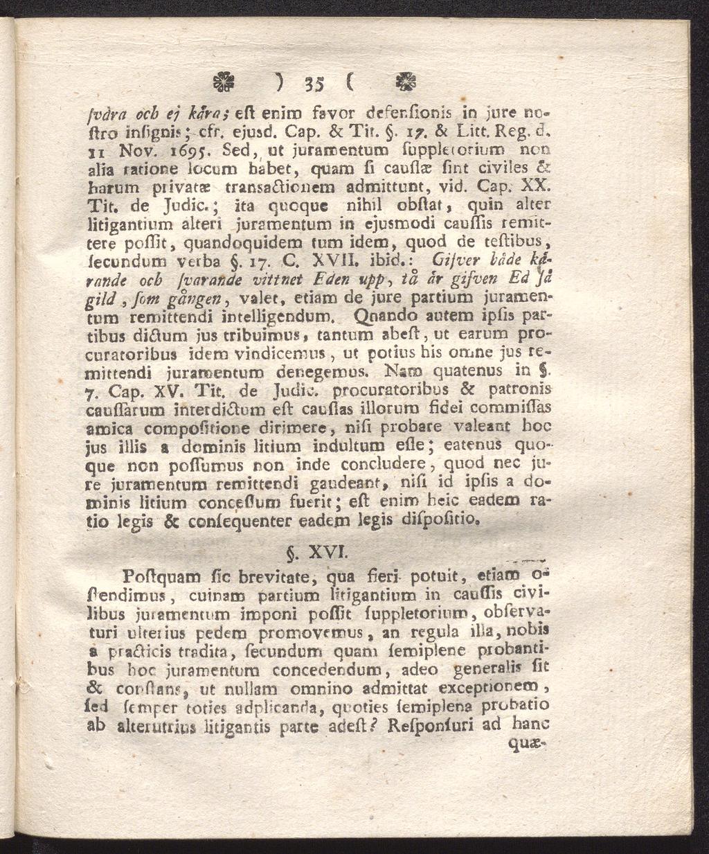8 ) 35 C fvdra och ej kåro; eft eniro favör dcfer.fionis in jure nejftro infigni?; cfr, ejuad. Cap. & Tir.. 17. & Litt. Reg, d, 11 Nov. 169$.