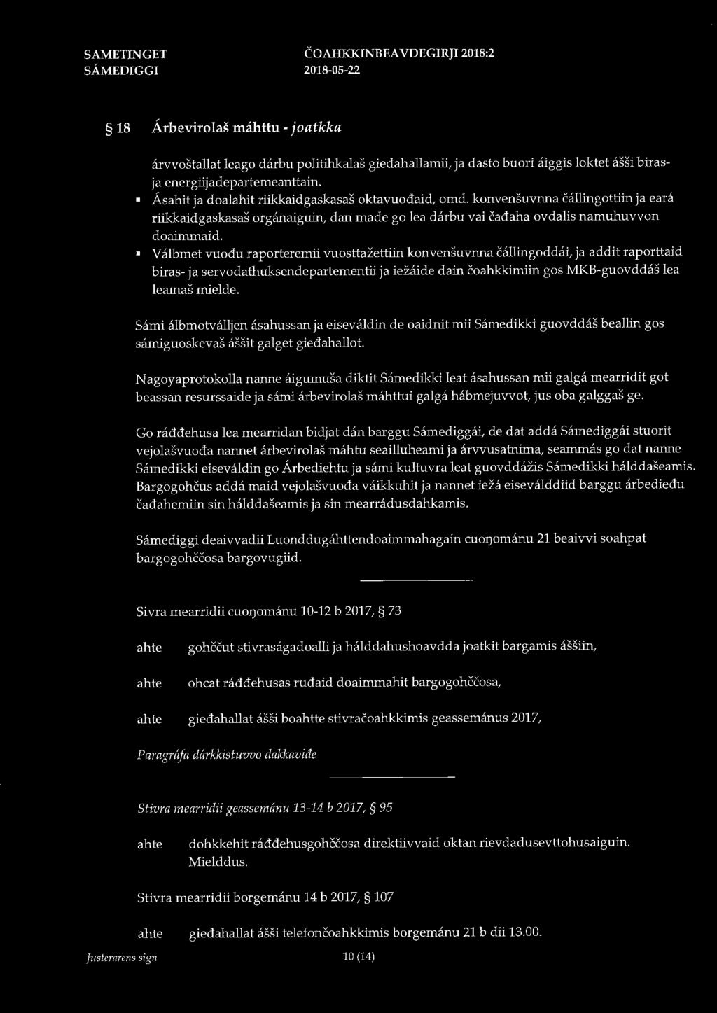 COAHKKINBEA VDEGIRJI 2018:2 18 Årbevirolas mahttu - joatkka irvvostallat leago dirbu politihkalas giedahallamii, ja dasto buori åiggis loktet assi birasja energiijadepartemeanttain.