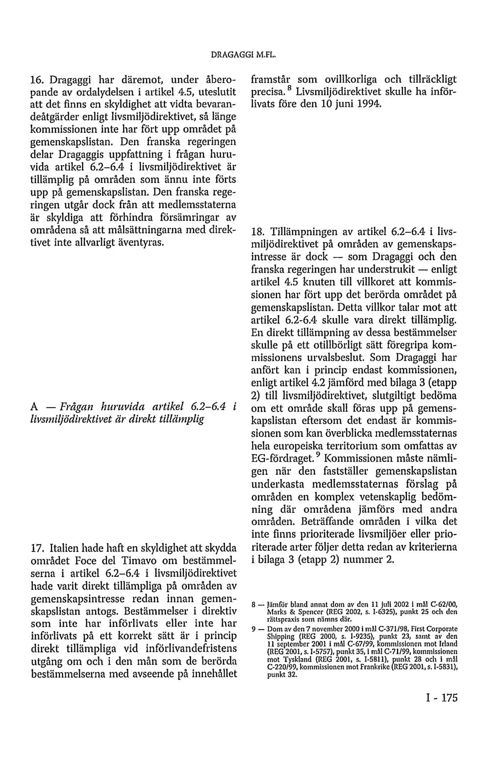 DRAGAGGI M.FL. 16. Dragaggi har däremot, under åberopande av ordalydelsen i artikel 4.