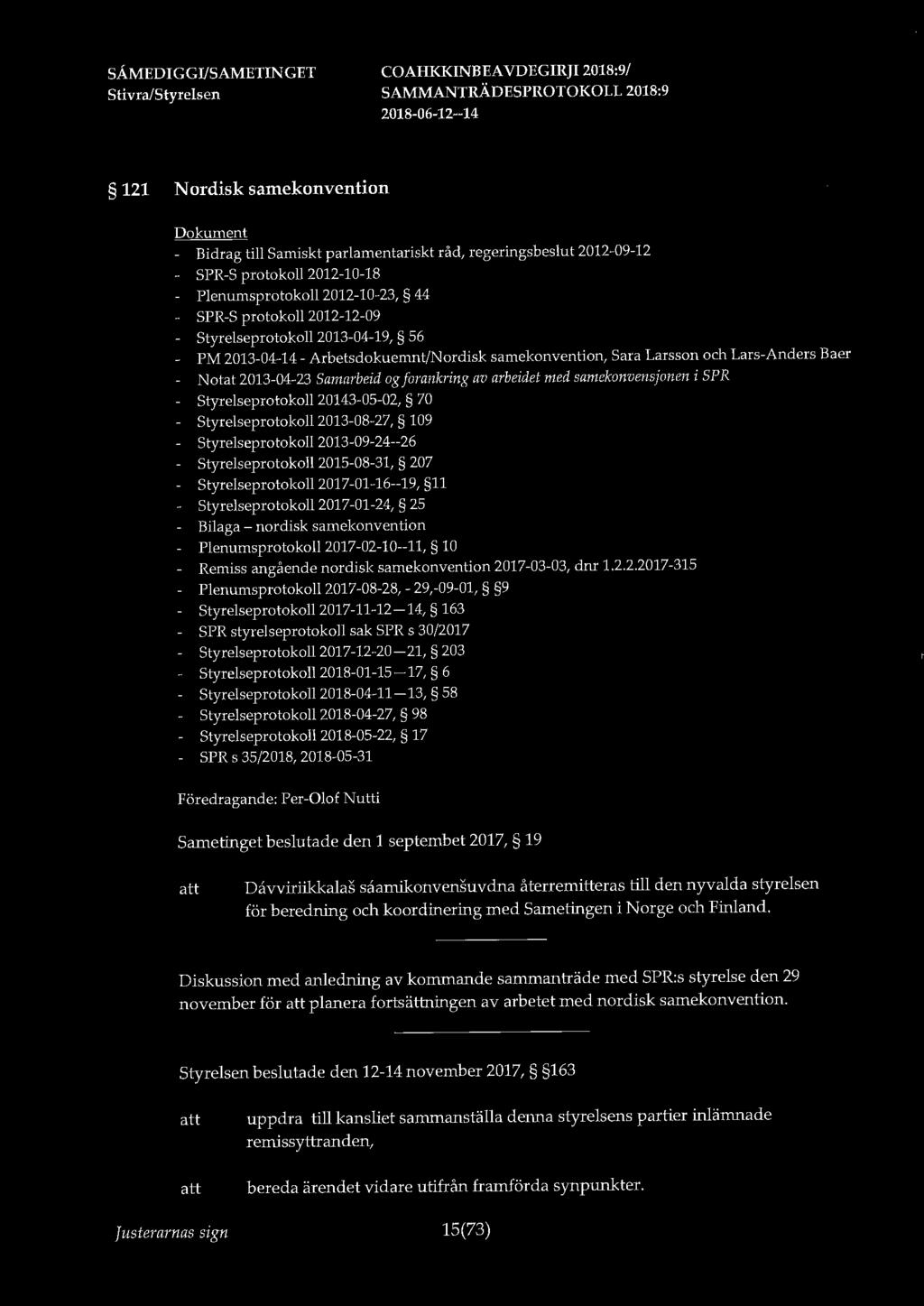 121 Nordisk samekonvention - Bidrag till Samiskt parlamentariskt råd, regeringsbeslu t 2012-09-12 SPR-S protokoll 2012-10-18 Plenumsprotokoll 2012-10-23, 44 SPR-S protokoll 2012-12-09