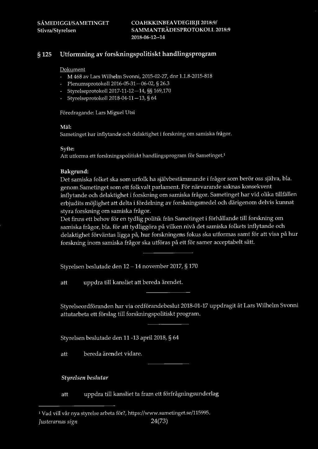 125 Utformning av forskningspolitiskt handlingsprogram - M 468 av Lars Wilhelm Svonni, 2015-02-27, dnr 1.1.8-2015-818 - Plenumsprotokoll 2016-05-31-06-02, 26.
