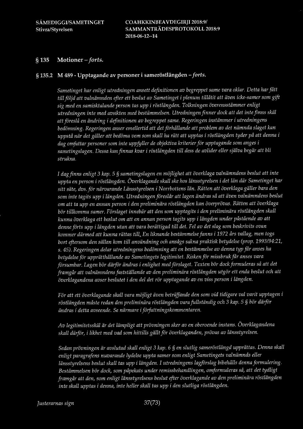 SÅMEDIGGl/SAMETIN GET COAHKKINBEA VDEGffiJI 2018:9/ 135 Motioner - forts. 135.2 M 489 - Upptagande av personer i sameröstlängden - forts.