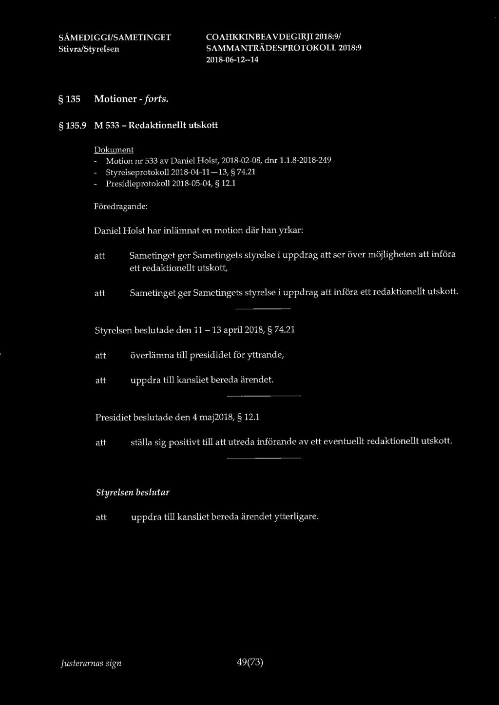 135 Motioner - forts. 135.9 M 533 - Redaktionellt utskott - Motion nr 533 av Daniel Holst, 2018-02-08, dnr 1.1.8-2018-249 - Styrelseprotokoll 2018-04-11-13, 74.21 - Presidieprotokoll 2018-05-04, 12.