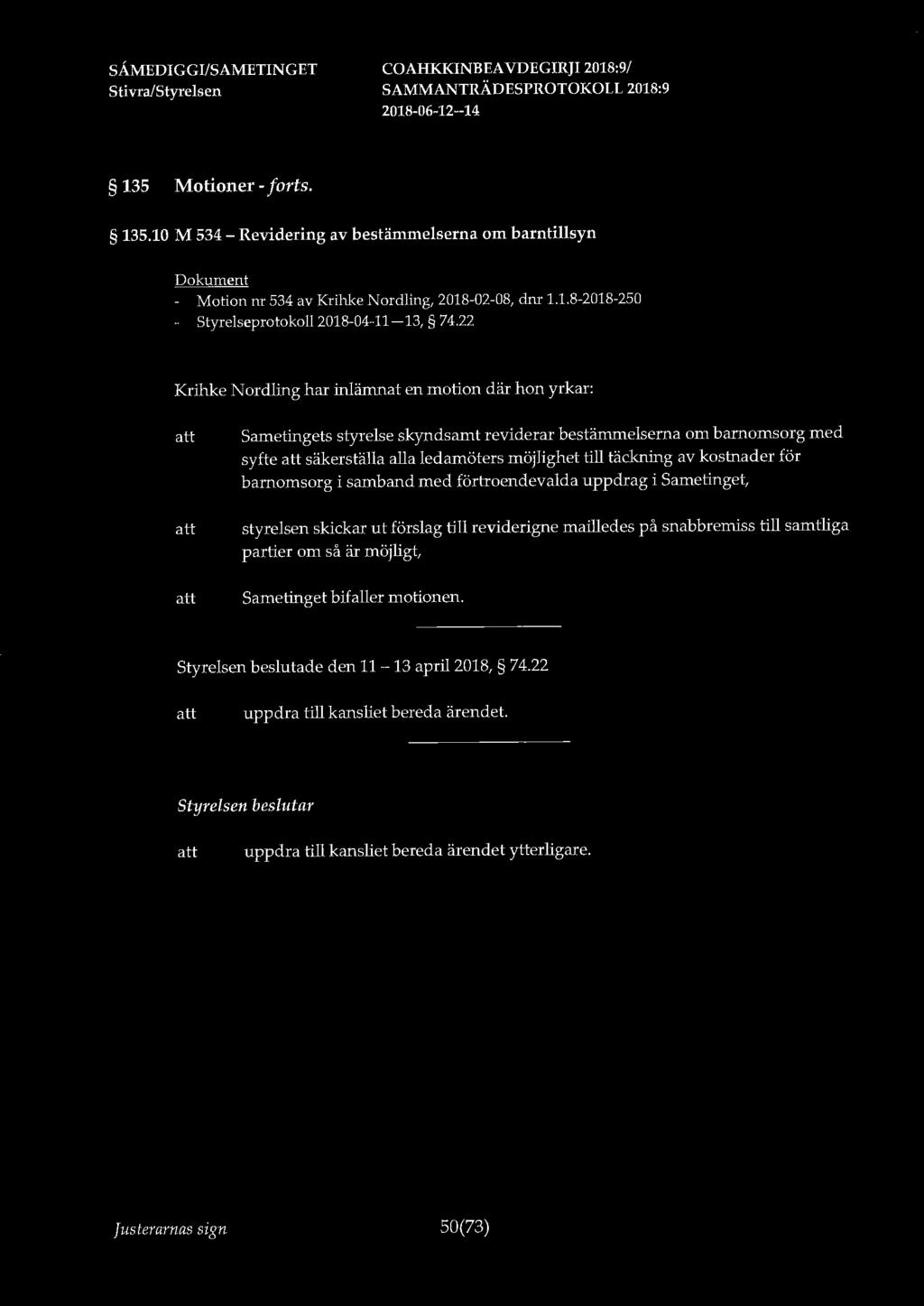 135 Motioner - forts. 135.10 M 534 - Revidering av bestämmelserna om barntillsyn - Motion nr 534 av Krihke Nordling, 2018-02-08, dnr 1.1.8-2018-250 - Styrelseprotokoll 2018-04-11-13, 74.