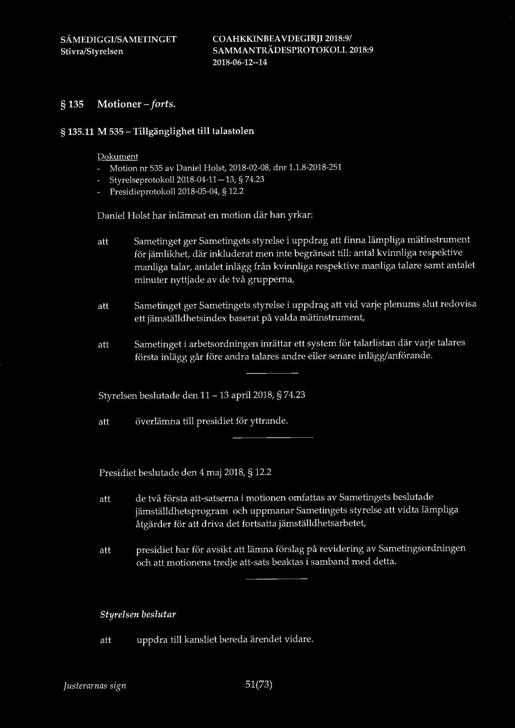 135 Motioner - forts. 135.11 M 535 - Tillgänglighet till talastolen - Motion nr 535 av Daniel Holst, 2018-02-08, dnr 1.1.8-2018-251 - Styrelseprotokoll 2018-04-11-13, 74.