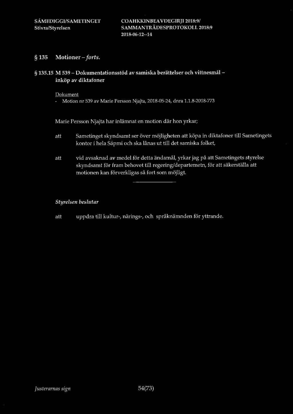 135 Motioner - forts. 135.15 M 539 - ationsstöd av samiska berättelser och vittnesmål - inköp av diktafoner - Motion nr 539 av Marie Persson Njajta, 2018-05-24, dnra 1.1.8-2018-773 Marie Persson