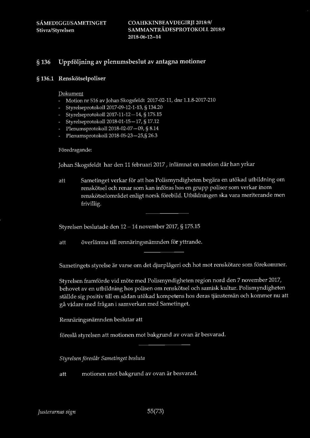 136 Uppföljning av plenumsbeslut av antagna motioner 136.1 Renskötselpoliser - Motion nr 516 av Johan Skogsfeldt 2017-02-11, dm 1.1.8-2017-210 Styrelseprotokoll 2017-09-12-1-13, 134.