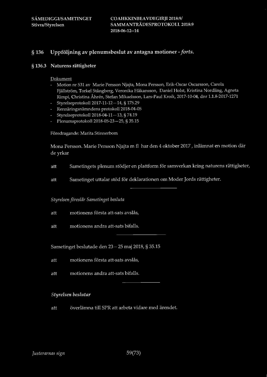 136 Uppföljning av plenumsbeslut av antagna motioner ~ forts. 136.