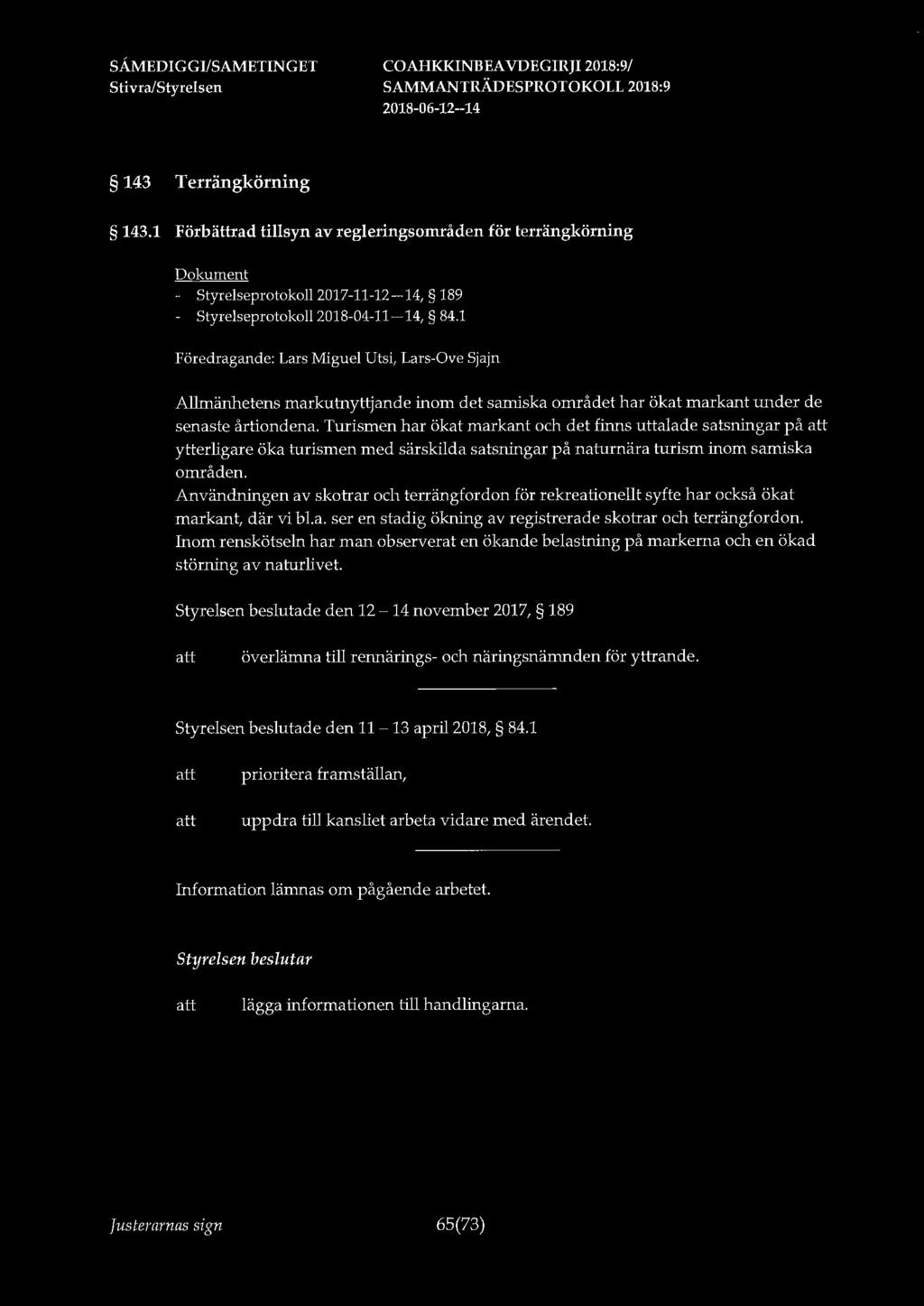 143 Terrängkörning 143.1 Förbättrad tillsyn av regleringsområden för terrängkörning - Styrelseprotokoll 2017-11-12-14, 189 - Styrelseprotokoll 2018-04-11-14, 84.
