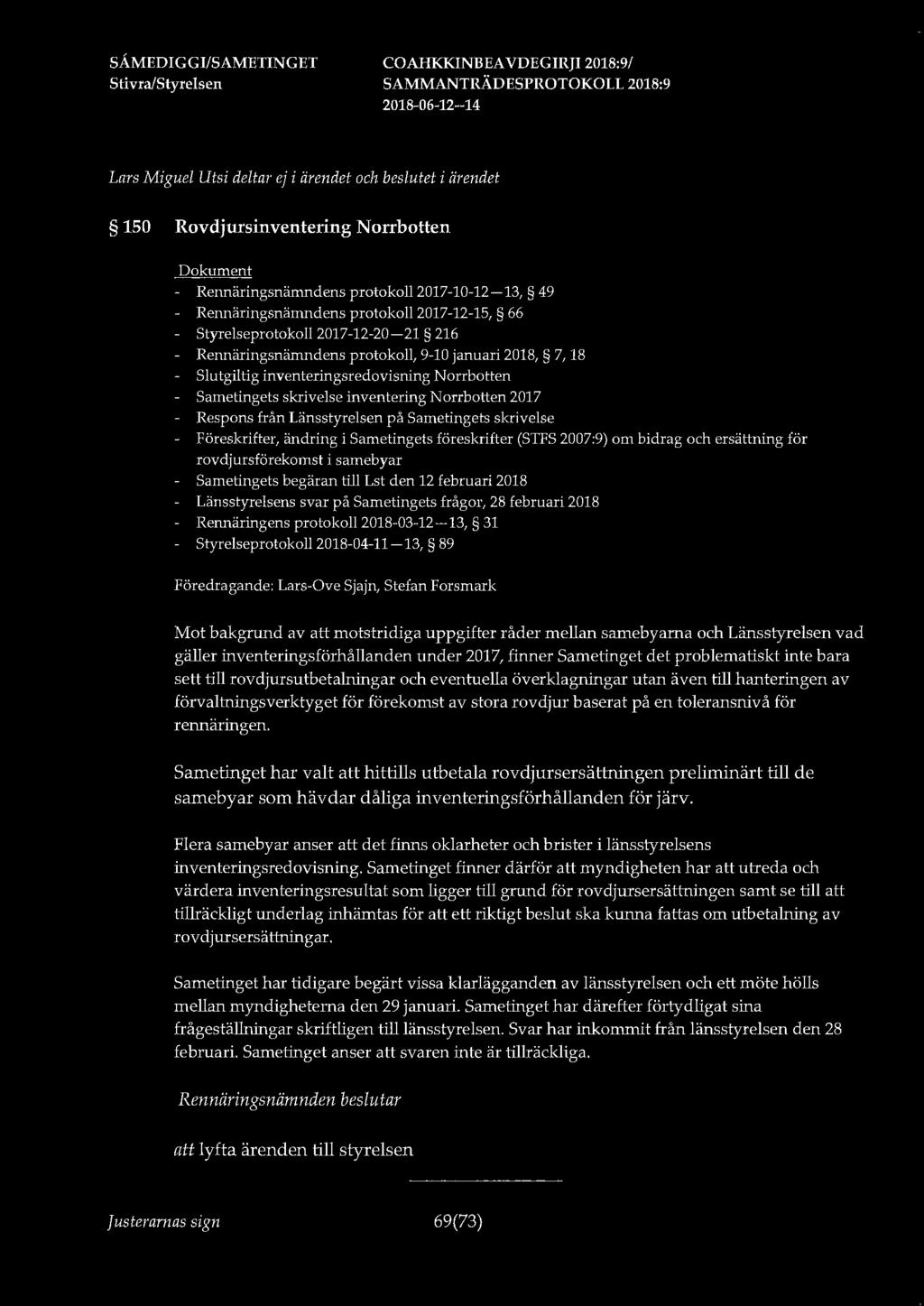 SAMMANTRÄDESPROTOKOll 2018:9 Lars Miguel Utsi deltar ej i ärendet och beslutet i ärendet 150 Rovdjursinventering Norrbotten - Rennäringsnämndens protokoll 2017-10-12-13, 49 - Rennäringsnämndens