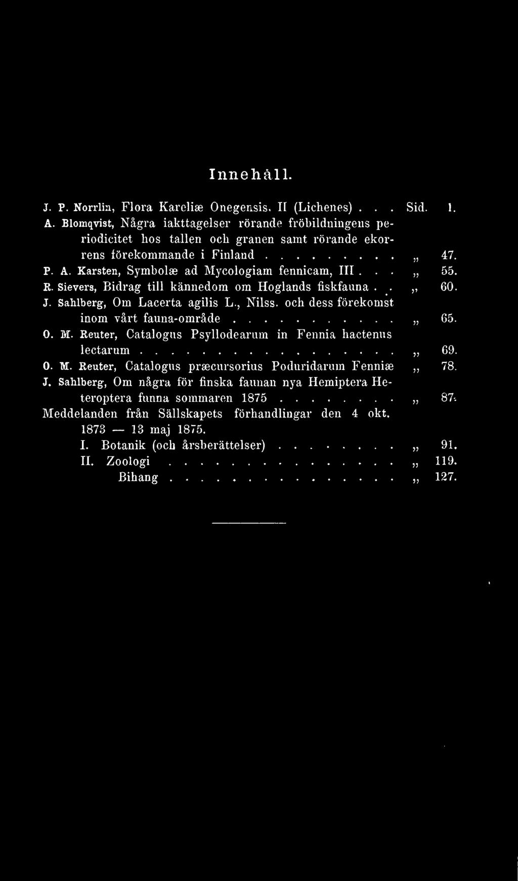 R. Sievers, Bidrag till kännedora om Höglands fiskfauna..,, 60. J. SaMberg, Om Lacerta agilis L., Nilss. och dess förekomst inom vårt fauna-område 65. O. M.