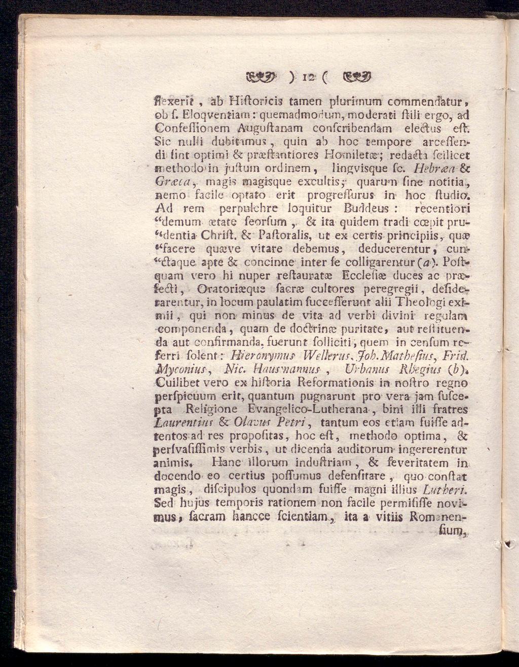 ) 12 ( flexent, ab Hiüoricis tarnen piuriirnum commenrfatur > ob f. EloqvenJiarn rquemadmonum, moderati ftili ergo, ad Confeßionem Ängu/tanam confcribendam eleéhis oft.