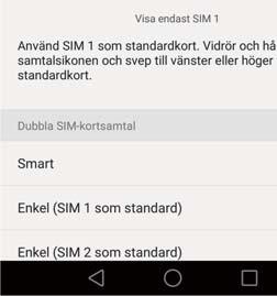 Om du väljer att använda det förvalda SIM-kortet kommer din telefon att använda det SIM-kortet
