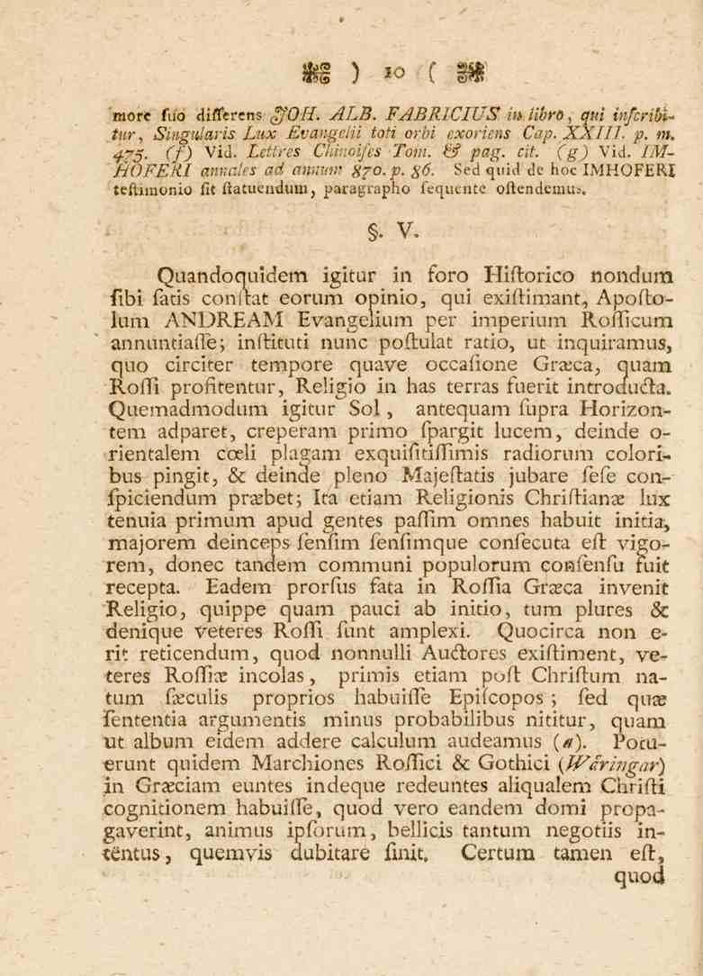 tnore fuc> Quandoquidem 10 differens goh. ALB. FABRICIUS i«libro, qui infcribu tur, Singularis Lux Evangctii toti orbi exoriens Cap. XXTIL p. m. 4-75- f/) Vid. Lettres Chkofes /'a?». K? pag. Tit.
