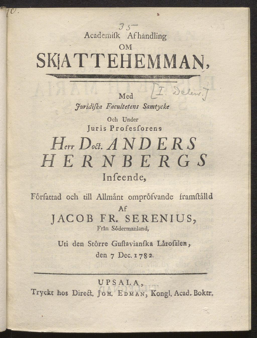 3 S- Academifk Afhåndling OM SKATTEHEMMAN, Med L^"; \ Juridifka Facultetens Samtycke Och Under Juris Profesforen9 H,n Da AND HERNBERGS Infeende* Författad och till Allmänt