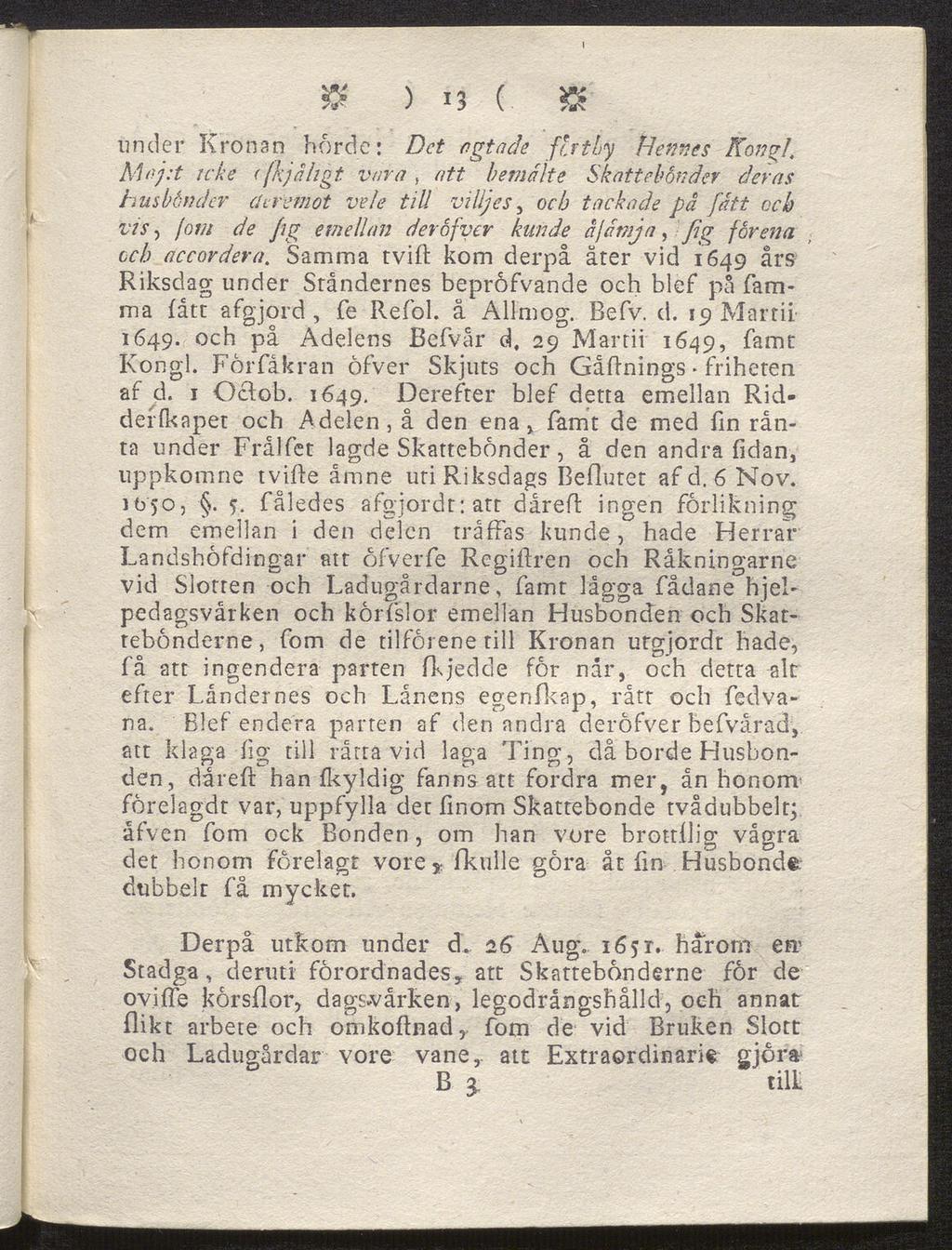 # >»3 ( «5 under Kronan borde: Det ogtade fa t hy Hennes Kongl, Moj:t tcke cfkja/igt vara, att bemalte Skattebönder deras husbönder (hremot ve/e till villjes, och tackade pä fatt och vis, fom de fig