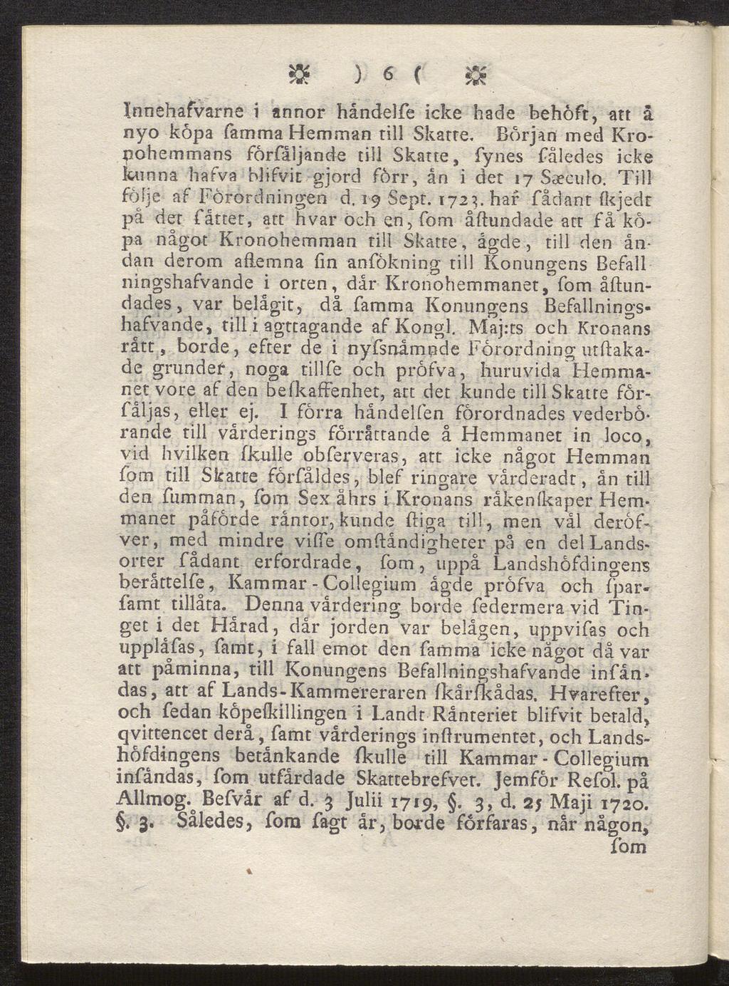 » ) «( «Innehafvarne i annor håndelfe icke hade hehöft, att å nyo köpa famma Hemman till Skatte.