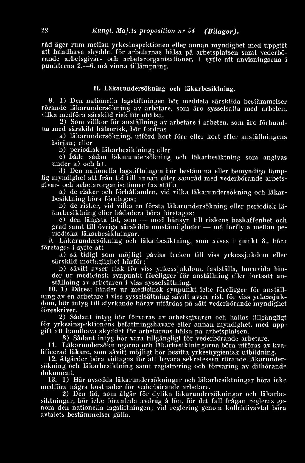 att anvisningarna i punkterna 2. 6. må vinna tillämpning. II. Läkarundersökning och läkarbesiktning. 8.