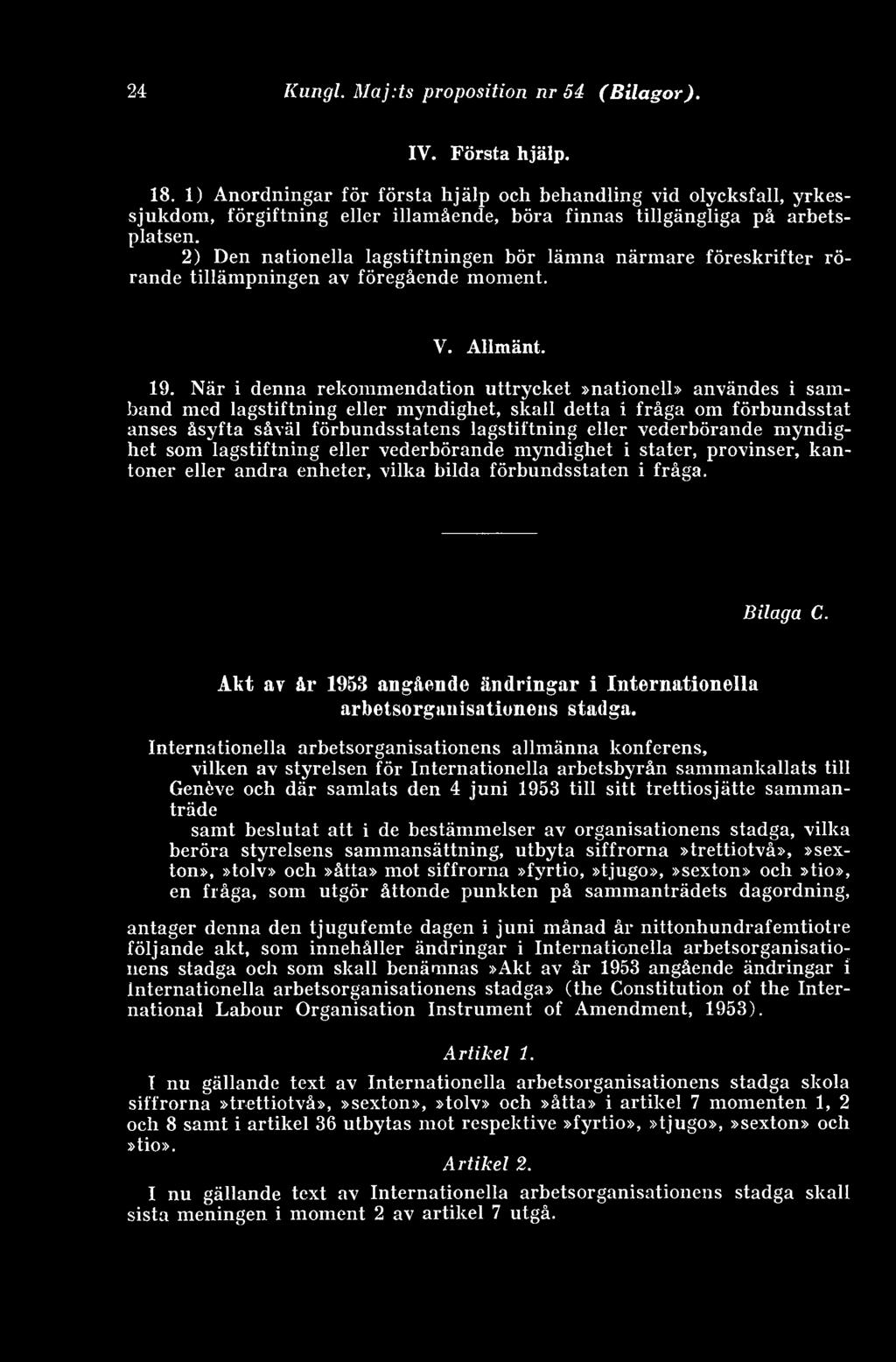 2) Den nationella lagstiftningen bör lämna närmare föreskrifter rörande tillämpningen av föregående moment. V. Allmänt. 19.