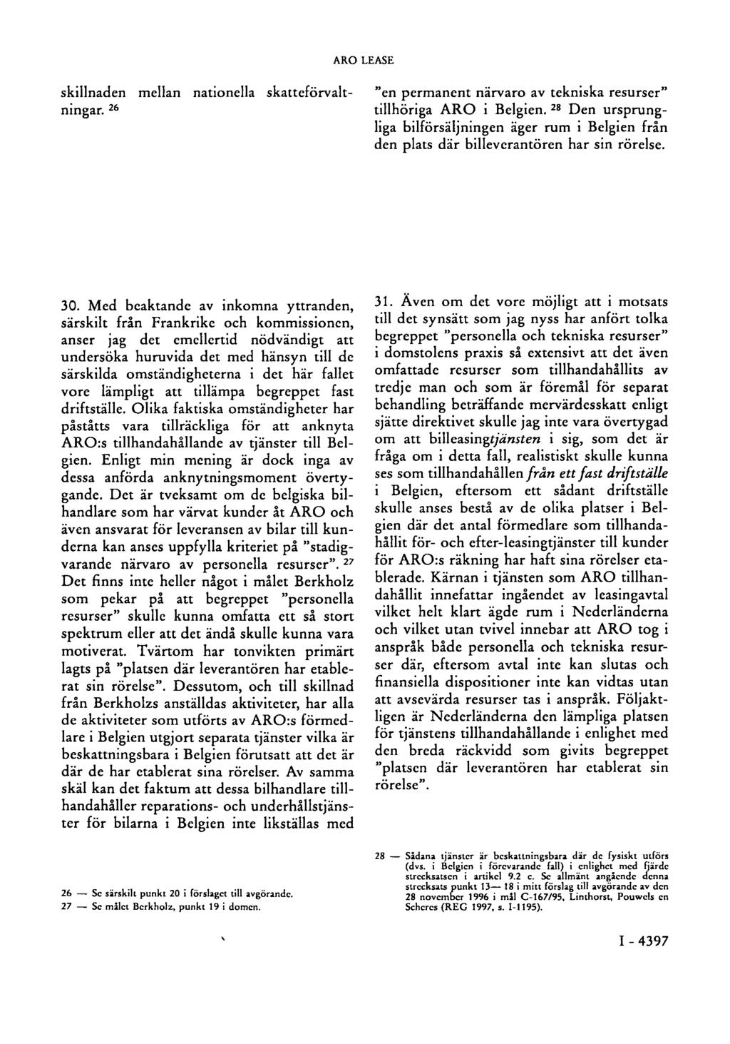ARO LEASE skillnaden mellan nationella skatteförvaltningar. 26 "en permanent närvaro av tekniska resurser" tillhöriga ARO i Belgien.
