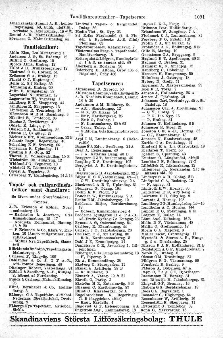 I -, \ Amertkanaaa GUp1mi-A.':B.~ kontor Regeringsg. ö8, butik, utstillln., verkstad o. lager Kungsg. 19 & 21 Dental A.-B., Malmskillnadsg. 11 Sörensen C, Malmskillnadsg.