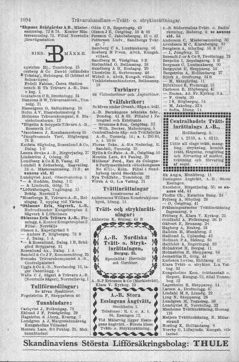 1094 Trävaruhandlare-Tvätt- o. stryki.nrättningar. Klara V. Kyrkog. 10 Lagerholm B, Skeppareg. i4."""'''~''''. Lareen A, Drottningg. 67 ~ A.R Stora.~ L~ndahl M S, Linneg. 22 t' o t' Ling N, Skeppareg.