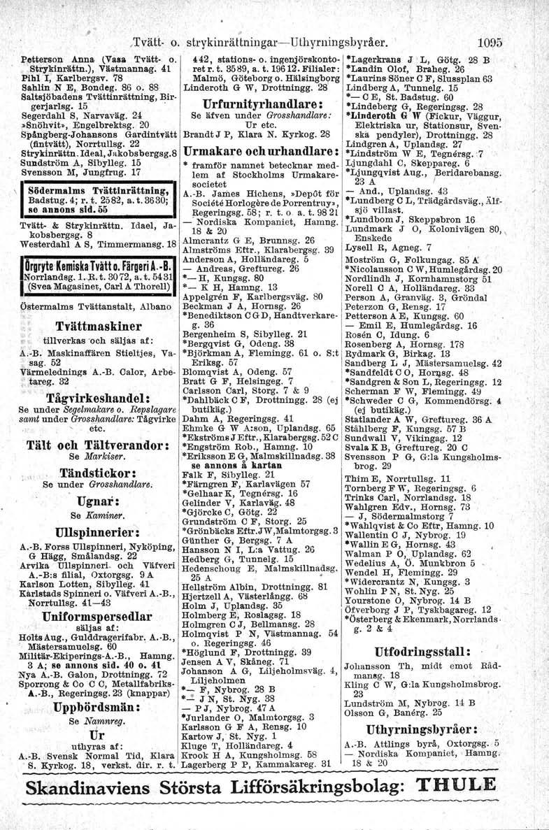 f,etterson Anna lvas. Tvätt o. Strykinrättn.), Vä.tmannag~ 41 Pihl I; Karibergsv. 78 Sahlln N E,. Bondeg. 86 o. 88 Saltsjöbadens Tvättinrättning, Btrger;jarlsg. 15. Segerdahl S, Narvaväg.
