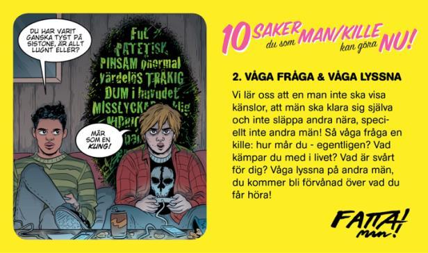 Till höger kan vi läsa texten: 2. Våga fråga och våga lyssna. Vi lär oss att en man inte ska visa känslor, att män ska klara sig själva och inte släppa andra män nära, speciellt inte andra män!