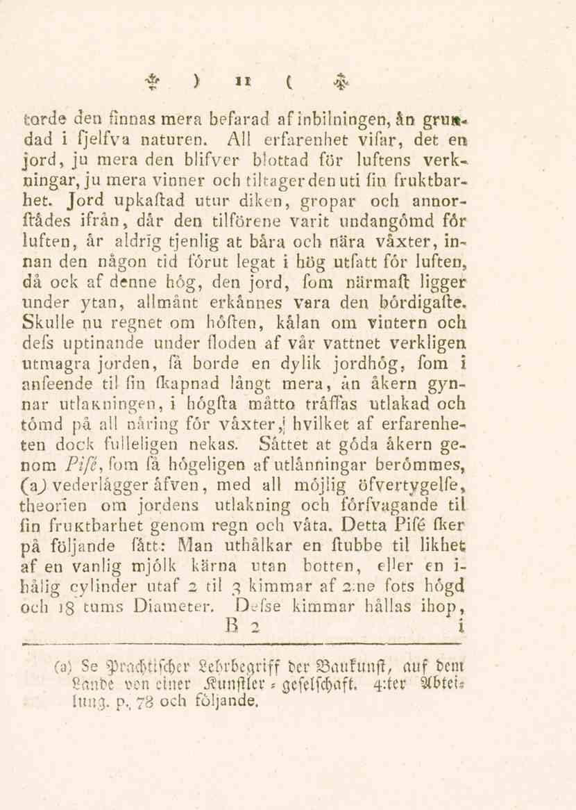 11 torde den finnas mera befarad af inbilningen, ån grundad i fjelfva naturen.