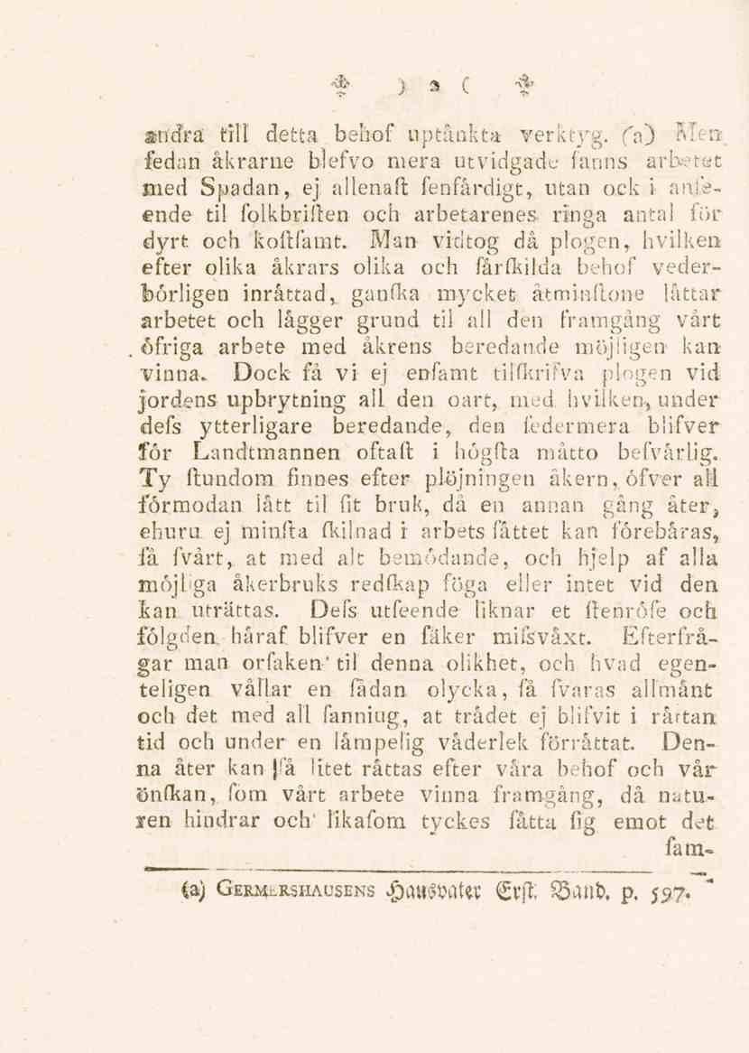2 andra till detta behof uptånkta verktyg, fa) frten. fedan åkrarne blefvo mera utvidgade fanns arbetet med Spadan, ej: allenaft fenfårdigt, utan ock i anjeende til folkbriften och arbetarenes.
